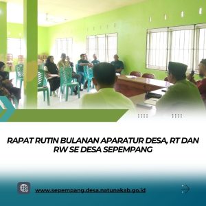 RAPAT RUTIN BULANAN APARATUR DESA, RT DAN RW SE DESA SEPEMPANG